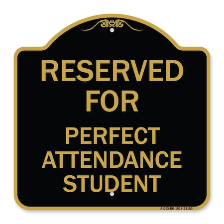 Reserved For Perfect Attendance Student, Black & Gold Aluminum Architectural Sign